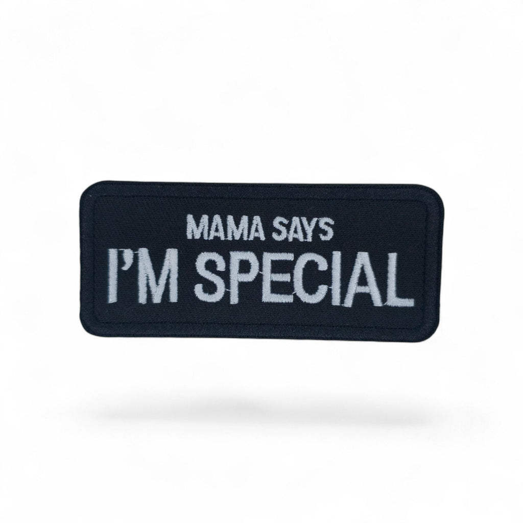MAMA SAYS IM SPECIAL