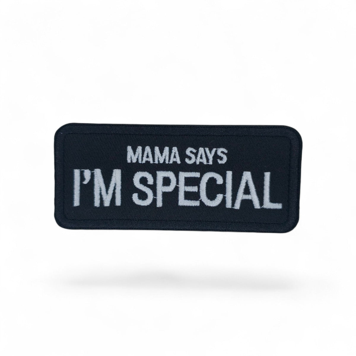 MAMA SAYS IM SPECIAL